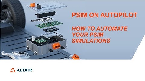 PSIM on Autopilot  Exploring Different Ways to Automate Your Power Electronics Simulations