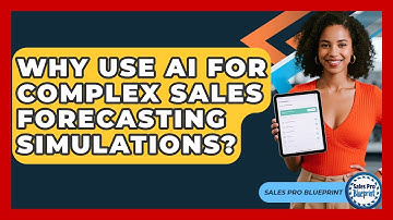 Why Use AI For Complex Sales Forecasting Simulations? - Sales Pro Blueprint