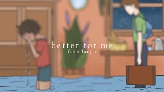 fake laugh — better for me // tradução + lyrics
