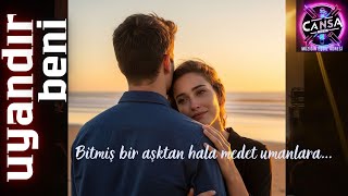 Uyandır Beni/ Bitmiş Bir Aşktan Hala Medet Umuyorsan Di̇nle Cansa Müzik/ Bycan