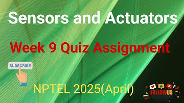 Sensors and Actuators Week 9 Quiz Assignment Solution | NPTEL 2025(April) | SWAYAM 2025(April)