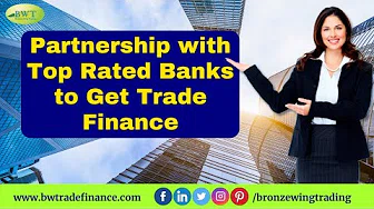 Watch Video Create Partnership With Top Banks To Get Trade Finance | Bronze Wing Trading L.L.C.