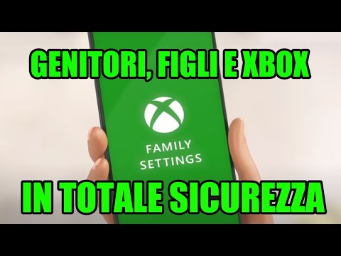 GENITORI, FIGLI E XBOX IN TOTALE SICUREZZA ♠ A tutela della vostra famiglia ♠ Xbox Family Settings