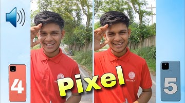 Pixel 5 and Pixel 4 video camera compare