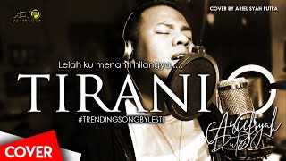 Tirani Lesti - Cover By Ariel Syah Putra