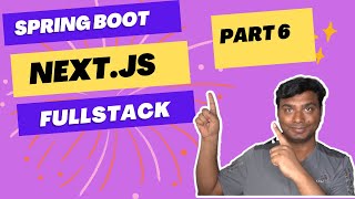 Part 6 : FullStack Application | Spring Boot | Next Js