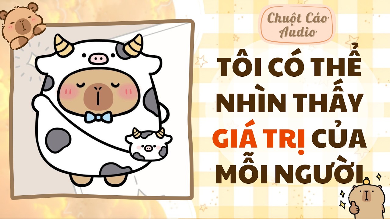 【Truyện Audio】TÔI CÓ THỂ NHÌN THẤY GIÁ TRỊ CỦA MỖI NGƯỜI | Chuột Cáo Audio