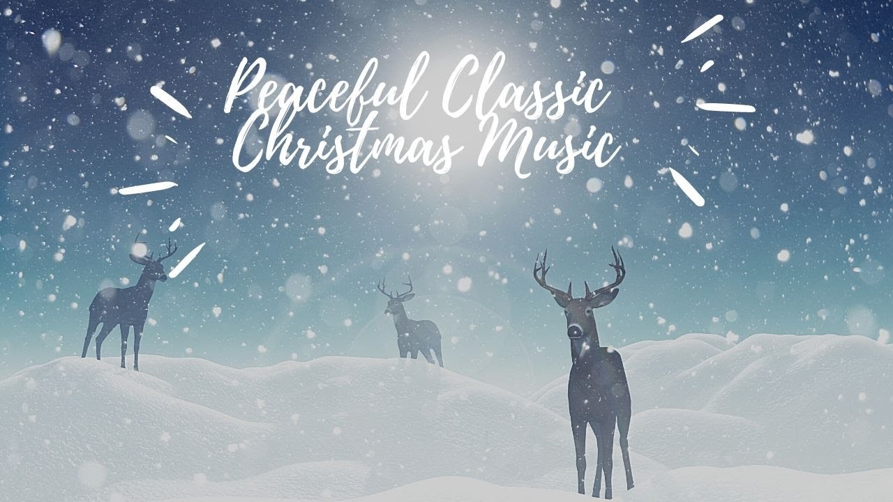 20 Best Peaceful Christmas Music | Peaceful Classic Christmas Music: The First Noel,Away In a
