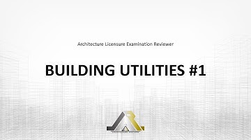 Architecture Licensure Exam Reviewer: BUILDING UTILITIES #1