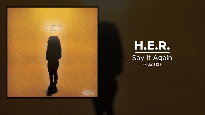 H.E.R - Say It Again (432 Hz)