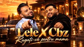 Lele x CBZ - Rugai-v pentru mama Official Music Video