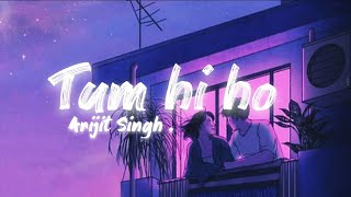 Tum hi ho - Arijit Singh| Lyrical Music