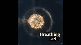 Breathing Light - Downtempo Electronica (Original Mix) | Cinematic &amp; Healing Ambient