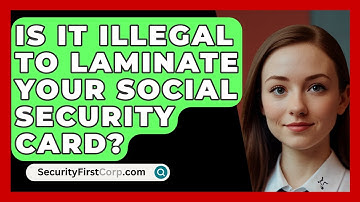 Is It Illegal To Laminate Your Social Security Card? - SecurityFirstCorp.com