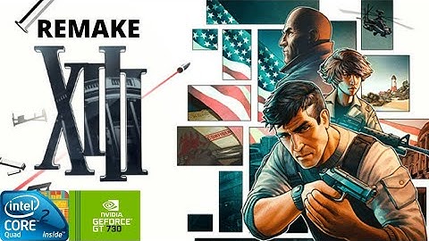 XIII - Remake | GT730 2GB DDR3 | Core 2 Quad Q9400 | 6GB RAM DDR2