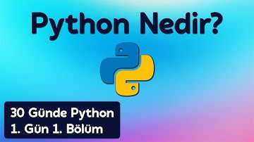 Python Nedir? | 30 Günde Python Öğren 1. Gün 1. Bölüm