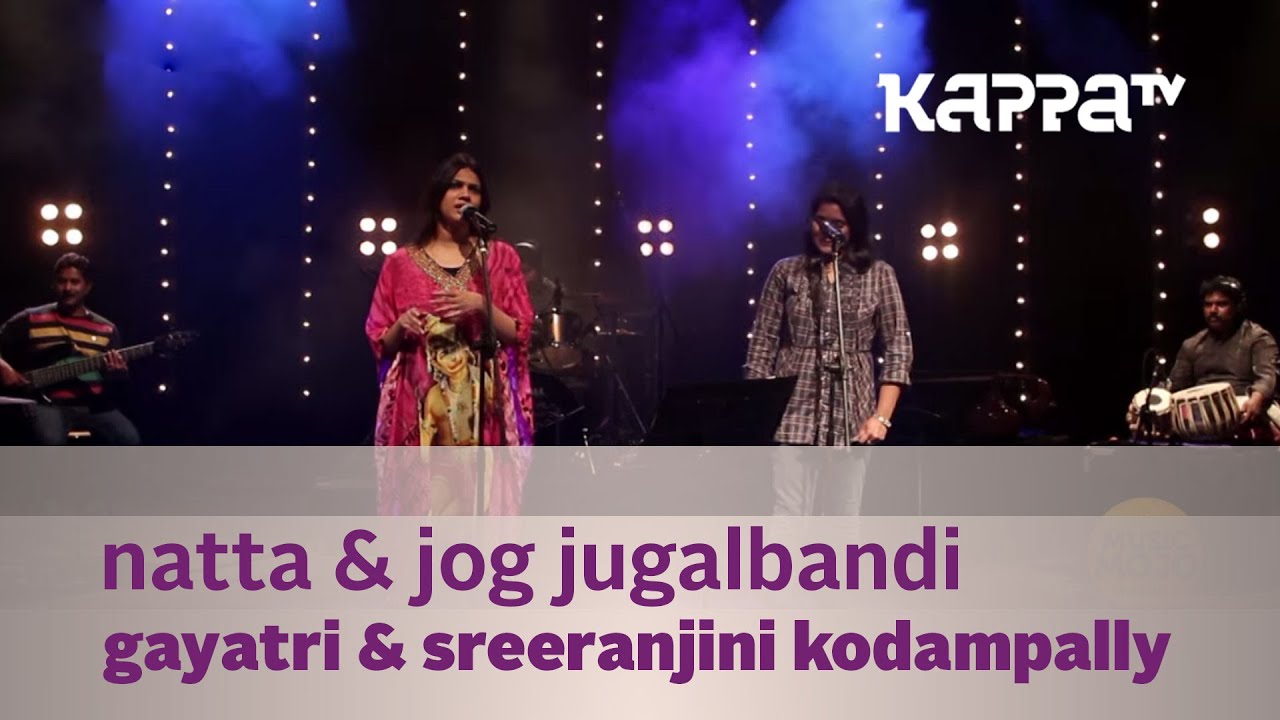 Natta & Jog Jugalbandi - Gayatri, Sreeranjini Kodampally - Music Mojo Season 2 - Kappa TV
