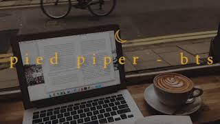 "pied piper" - bts but it's being played at a busy cafe while you try to finish writing an essay