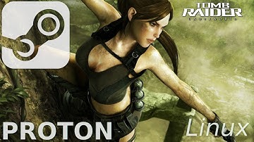 Tomb Raider: Underworld: Linux, Steam Play, Proton
