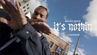 Bishop Snow - It's Nothin' (Official Music Video)