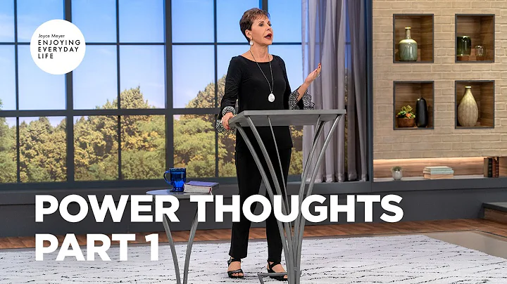 Power Thoughts - Part 1 | Joyce Meyer | Enjoying Everyday Life Teaching Moments