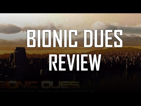 Bionic Dues: Review
