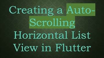 Creating a Auto-Scrolling Horizontal List View in Flutter