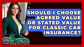 Should I Choose Agreed Value Or Stated Value For Classic Car Insurance? - Auto Coverage Explained
