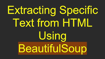 Extracting Specific Text from HTML Using BeautifulSoup