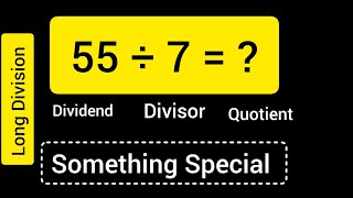 55 Divided by 7 ||55 ÷ 7 ||Long Division with One digit Divisor ||Quotient, Remainder ,Dividend