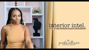 Interior Intel. Scale & Proportion in Interior Design