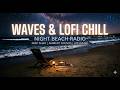 Night Beach Radio 🌊 Lofi Chill Beats & Ocean Waves for Deep Sleep