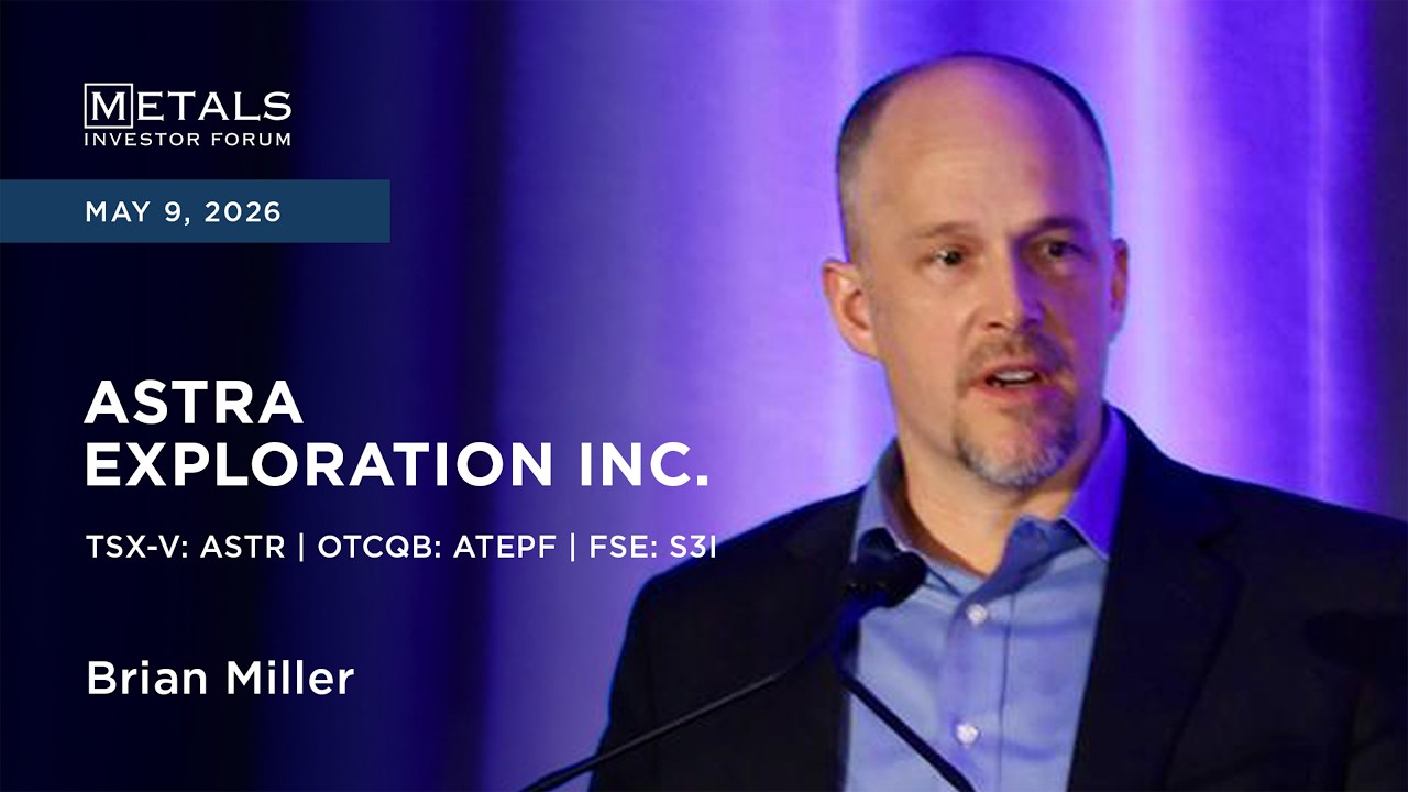 Brian Miller of Astra Exploration Inc. presents at Metals Investor Forum in Vancouver | May 2026