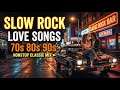 Slow Rock Love Song Nonstop Rock Ballads 70s 80s 90s Slow Rock Medley #758