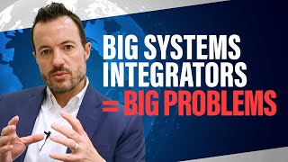 Risks of Hiring Big Systems Integrators | Deloitte, Accenture, Capgemini, KPMG, E&Y, IBM