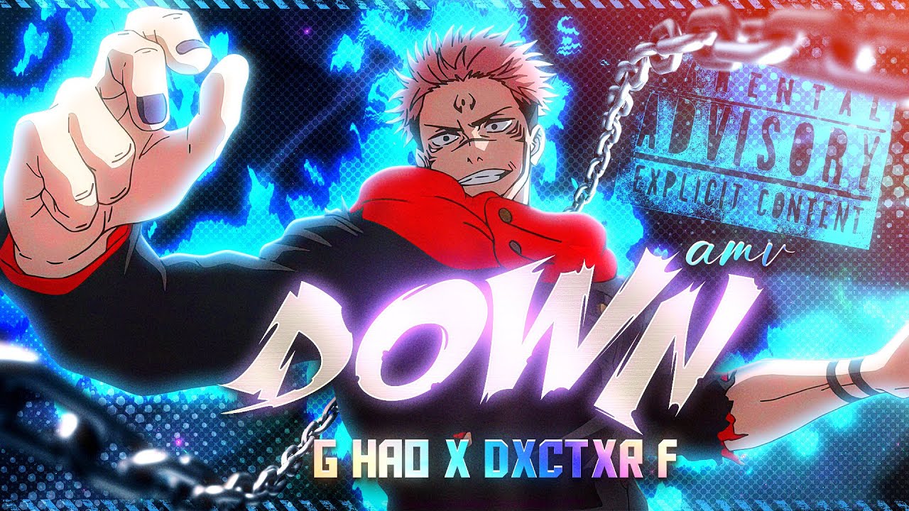 g hao x DXCTXR F - Down [AMV]