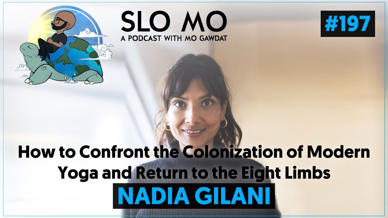 #197: Slo Mo X That Little Voice In Your Head - Nadia Gilani on Confronting the Colonization of Yoga