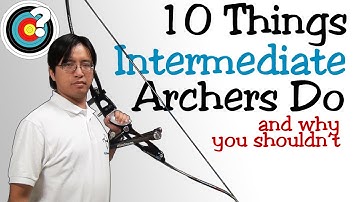 Archery Tips | 10 Things Intermediate Archers Do (And Why You Shouldn