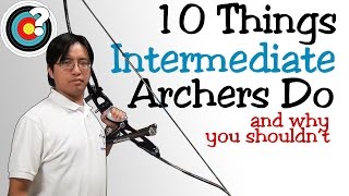 Archery Tips | 10 Things Intermediate Archers Do (And Why You Shouldn't)