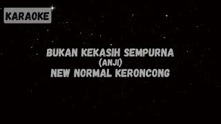 Download lagu New Normal Keroncong - Bukan Kekasih Sempurna (Anji) [KARAOKE]
