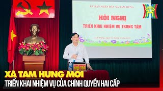 Triển khai chính quyền hai cấp tại Xã Tam Hưng mới