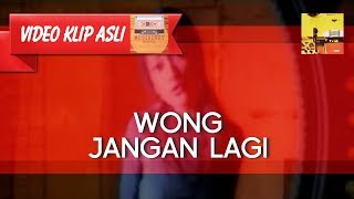 Wong - Jangan Lagi [MUSIKINET]