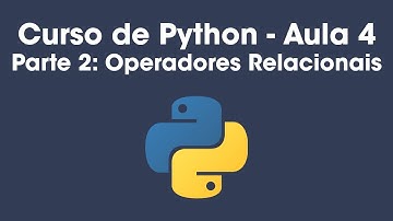Operadores Relacionais em Python - Aula 4 (Parte 2)