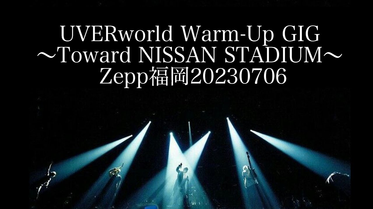 UVERworld Warm-Up GIG ～Toward NISSAN STADIUM～ Zepp福岡20230706