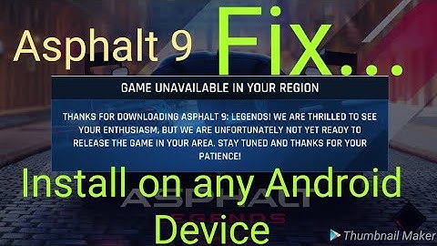 Asphalt 9 problem Fix not compatible device and country.