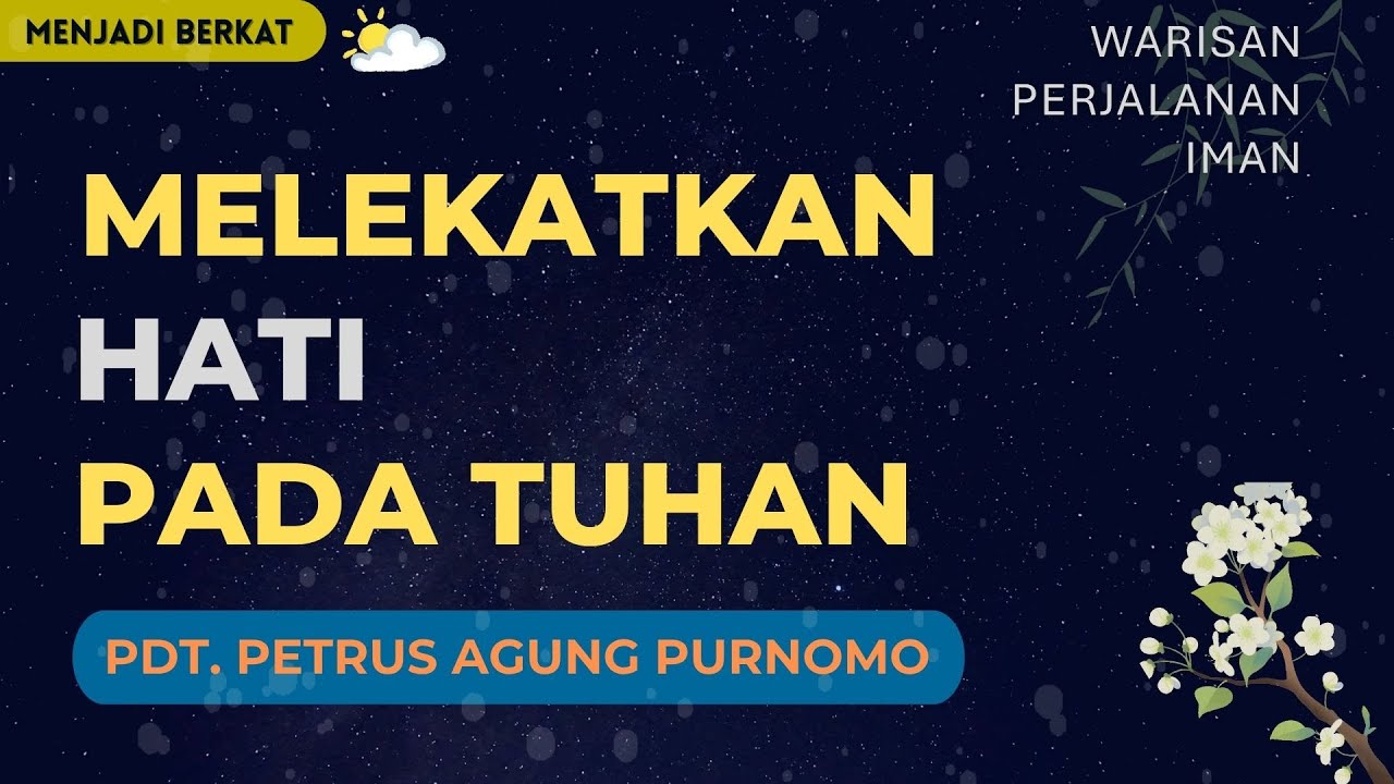 Pdt. Petrus Agung - Melekatkan Hati Pada Tuhan