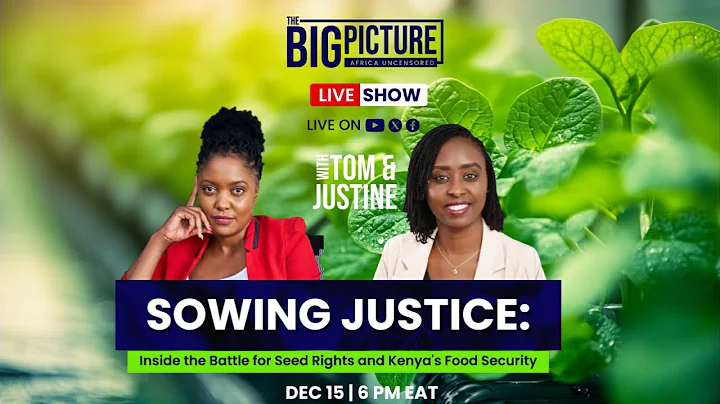 Sowing Justice: Inside the Battle For Seed and Food Sovereignity in Kenya | EP50