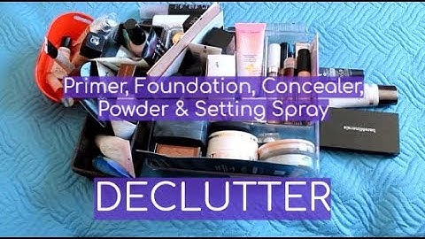 Makeup Declutter | Base Products | Primer, Foundation, Concealer, Powder, Sprays