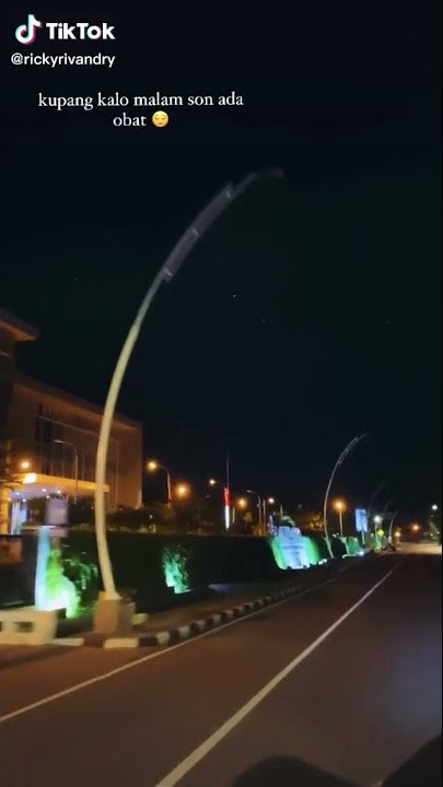 viral kota Kupang kalau malam ngk ada obatnya