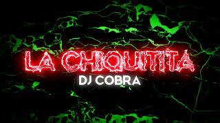 LA CHIQUITITA  - DJ COBRA